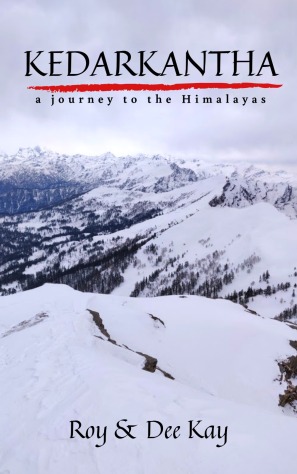 Kedarkantha - A journey to the Himalayas by Roy &amp; Dee Kay